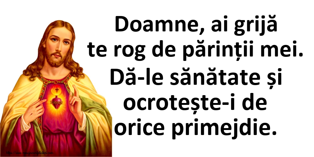 Imagini religioase - Doamne, ai grijă te rog de părinții mei. Dă-le sănătate și ocrotește-i de orice primejdie. - mesajeurarifelicitari.com