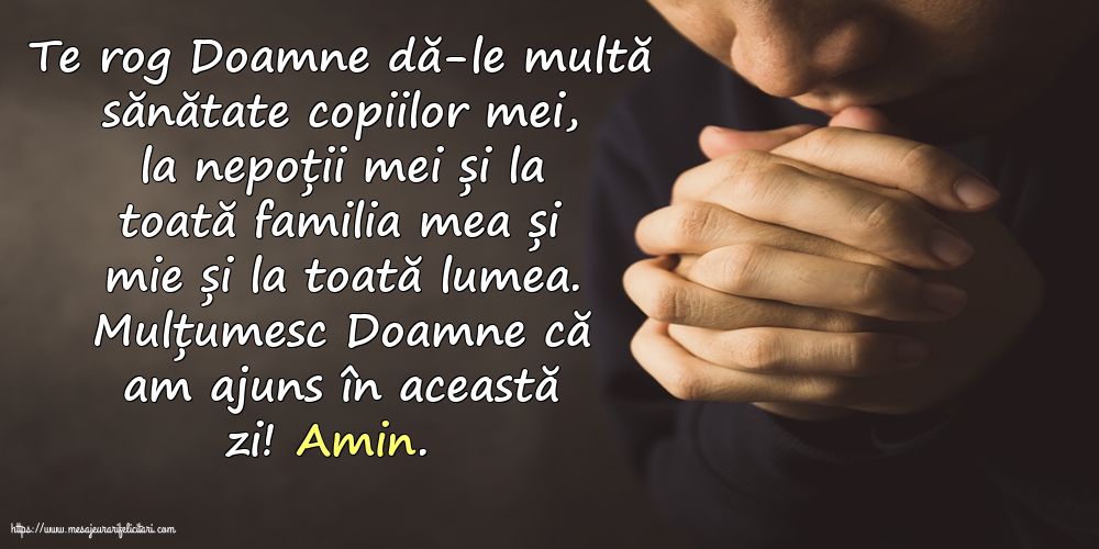 Religioase Mulțumesc Doamne că am ajuns în această zi! Amin.