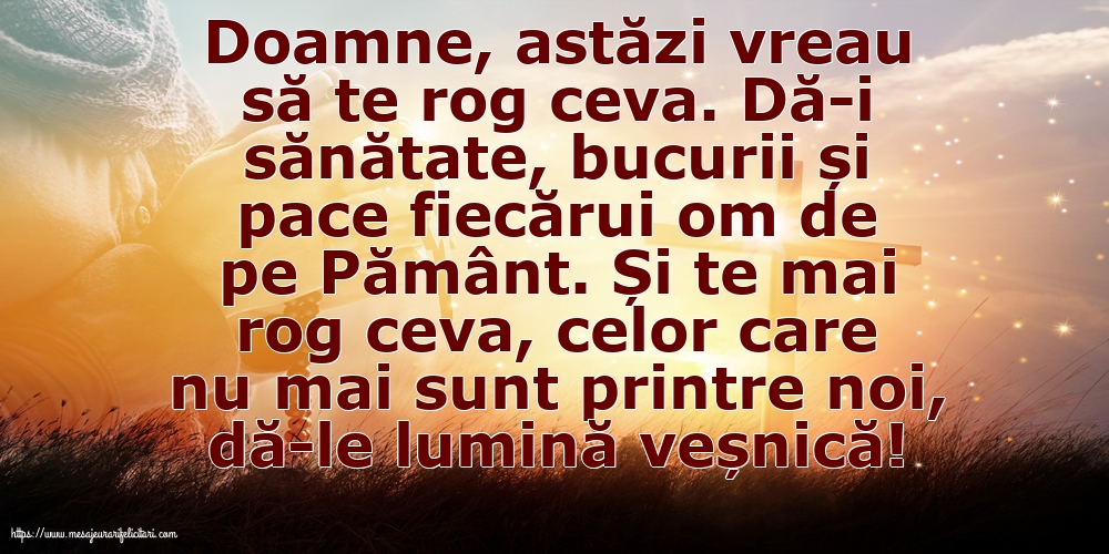 Religioase Doamne, astăzi vreau să te rog ceva.