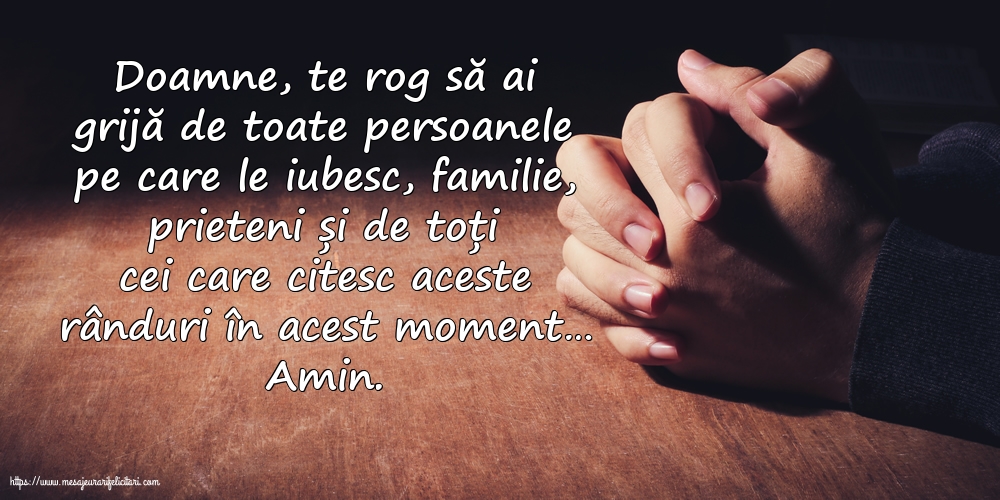 Religioase Doamne, te rog să ai grijă de toate persoanele pe care le iubesc.