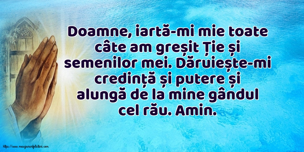 Religioase Doamne, iartă-mi mie toate câte am greșit Ție și semenilor mei