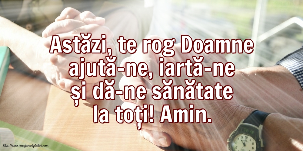 Astăzi, te rog Doamne ajută-ne