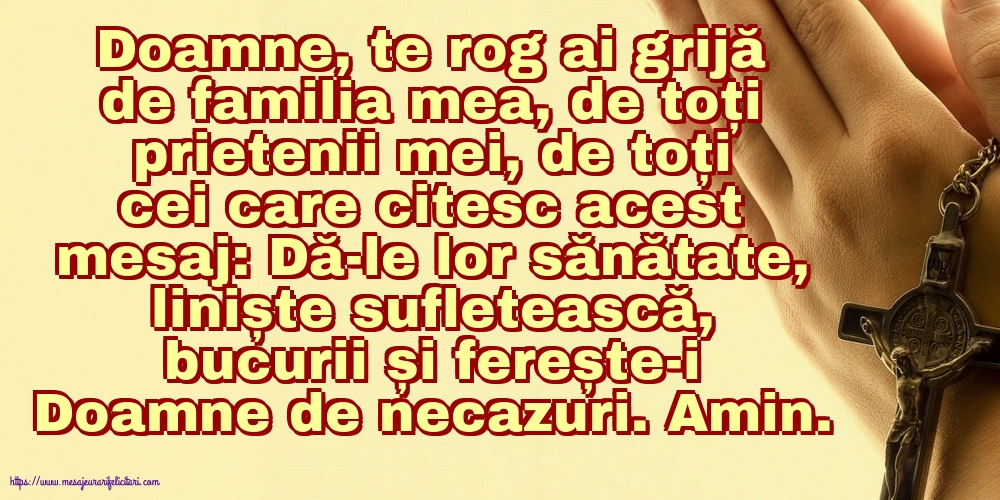 Religioase Doamne, te rog ai grijă de familia mea, de toți prietenii mei, de toți cei care citesc acest mesaj