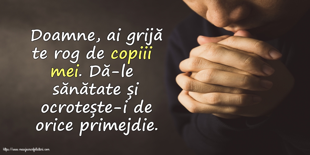 Religioase Doamne, ai grijă te rog de copiii mei.