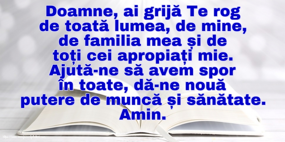 Religioase Ajută-ne să avem spor în toate, dă-ne nouă putere de muncă și sănătate.