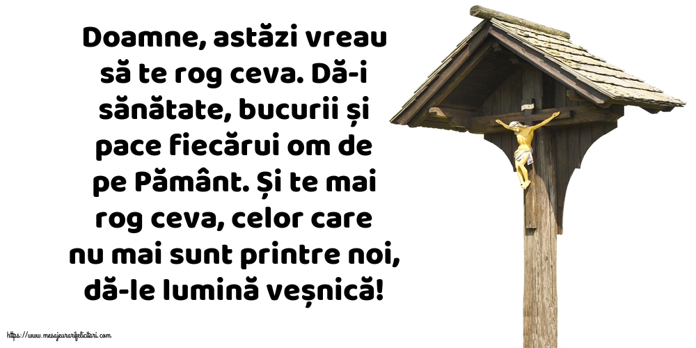 Religioase Doamne, astăzi vreau să te rog ceva.