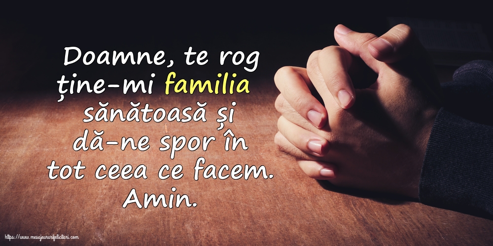 Imagini religioase - Doamne, te rog ține-mi familia sănătoasă și dă-ne spor în tot ceea ce facem - mesajeurarifelicitari.com