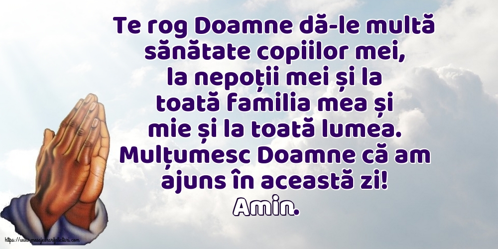 Religioase Mulțumesc Doamne că am ajuns în această zi! Amin.