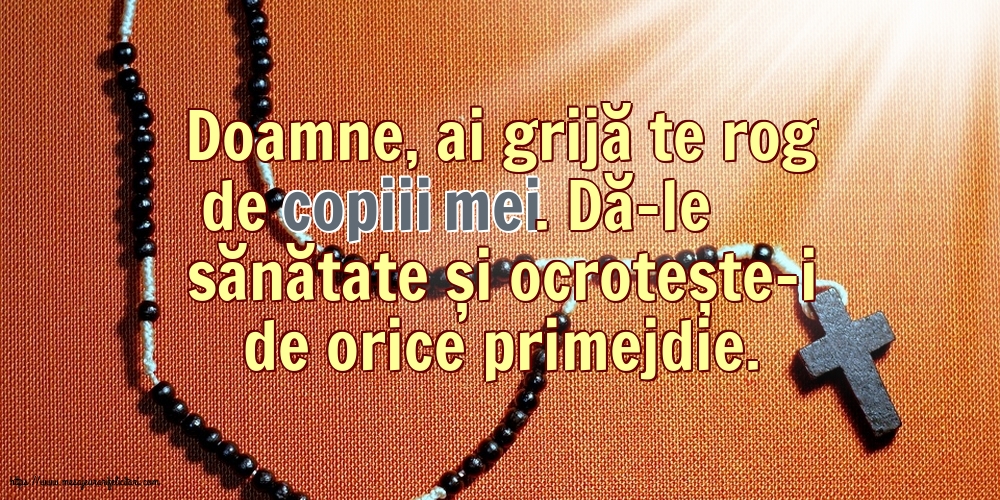 Religioase Doamne, ai grijă te rog de copiii mei.