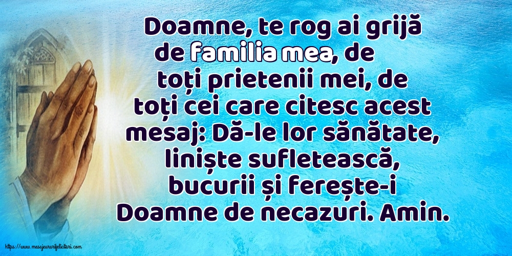 Religioase Doamne, te rog ai grijă de familia mea, de toți prietenii mei, de toți cei care citesc acest mesaj