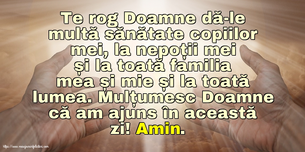 Religioase Mulțumesc Doamne că am ajuns în această zi! Amin.