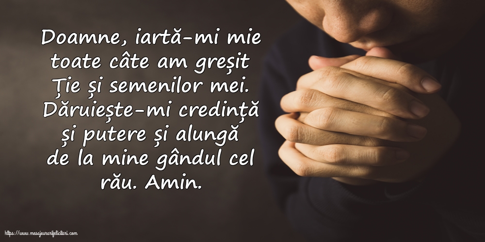Religioase Doamne, iartă-mi mie toate câte am greșit Ție și semenilor mei