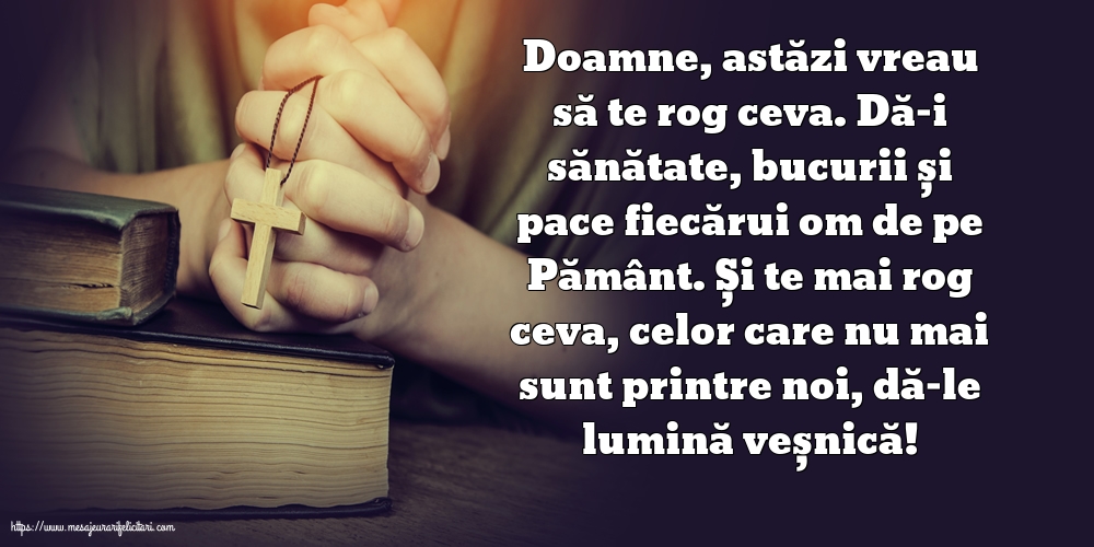 Religioase Doamne, astăzi vreau să te rog ceva.