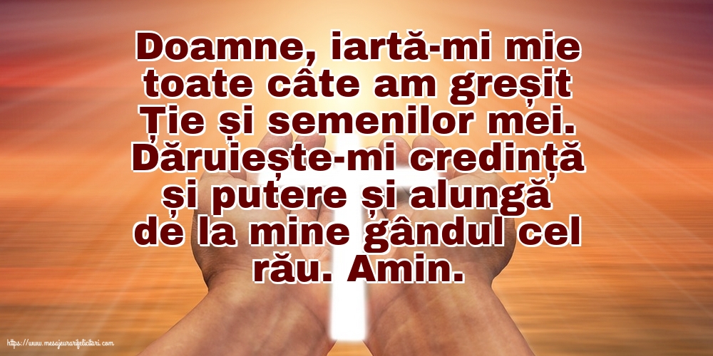 Religioase Doamne, iartă-mi mie toate câte am greșit Ție și semenilor mei