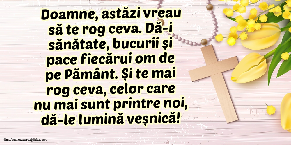 Religioase Doamne, astăzi vreau să te rog ceva.