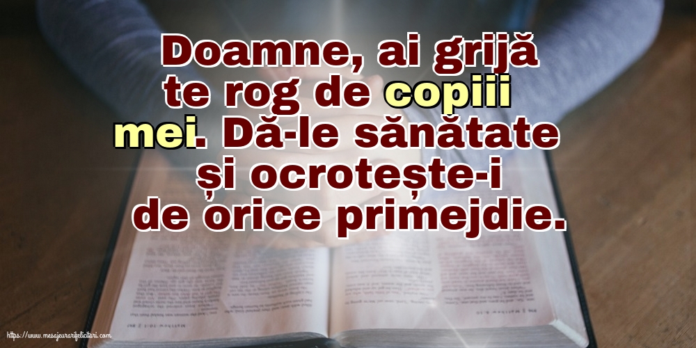 Imagini religioase - Doamne, ai grijă te rog de copiii mei. - mesajeurarifelicitari.com