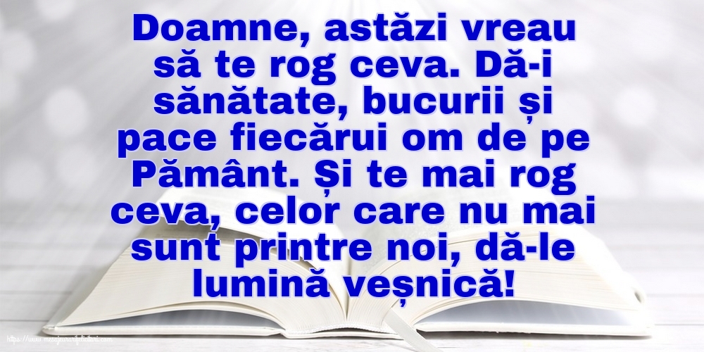 Doamne, astăzi vreau să te rog ceva.