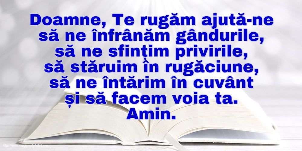 Imagini religioase - Doamne, Te rugăm ajută-ne să ne înfrânăm gândurile - mesajeurarifelicitari.com