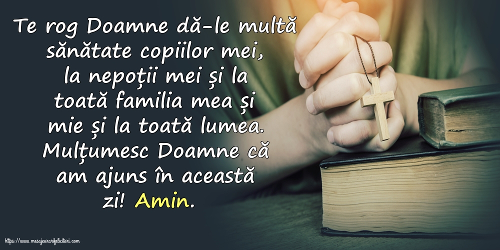 Religioase Mulțumesc Doamne că am ajuns în această zi! Amin.