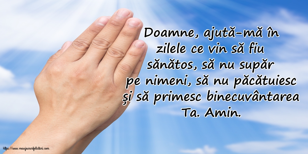 Religioase Doamne, ajută-mă în zilele ce vin să fiu sănătos