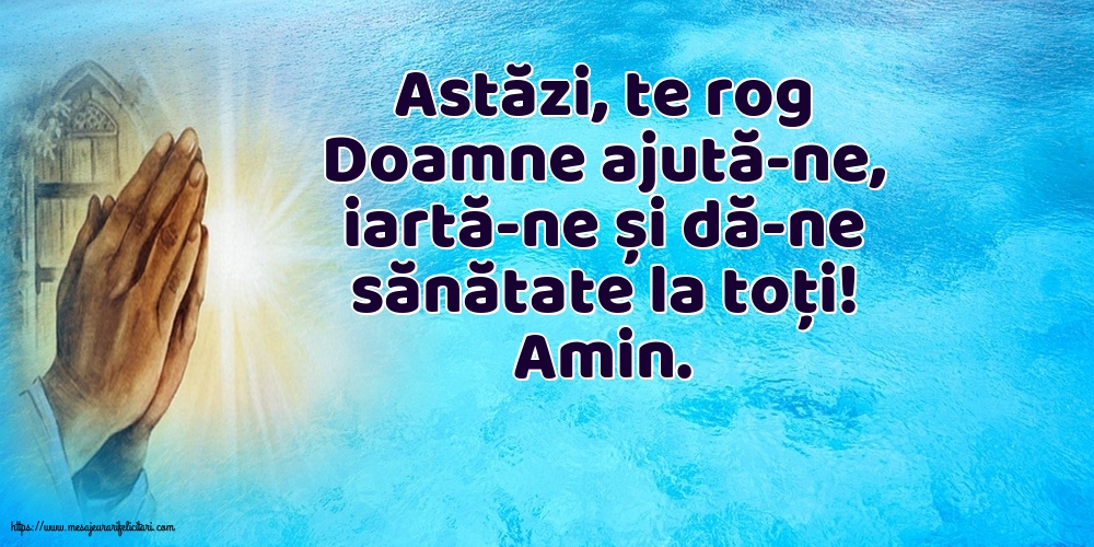 Astăzi, te rog Doamne ajută-ne
