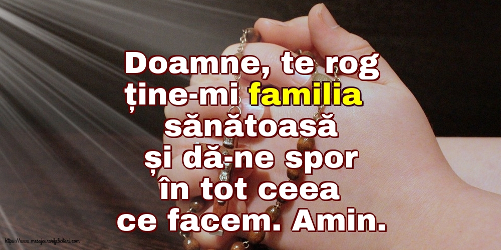Religioase Doamne, te rog ține-mi familia sănătoasă și dă-ne spor în tot ceea ce facem
