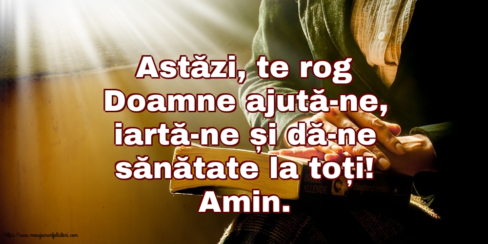 Astăzi, te rog Doamne ajută-ne