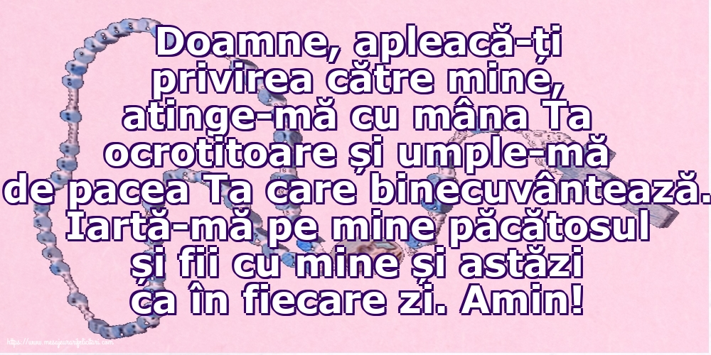 Imagini religioase - Iartă-mă pe mine păcătosul și fii cu mine și astăzi ca în fiecare zi. Amin! - mesajeurarifelicitari.com