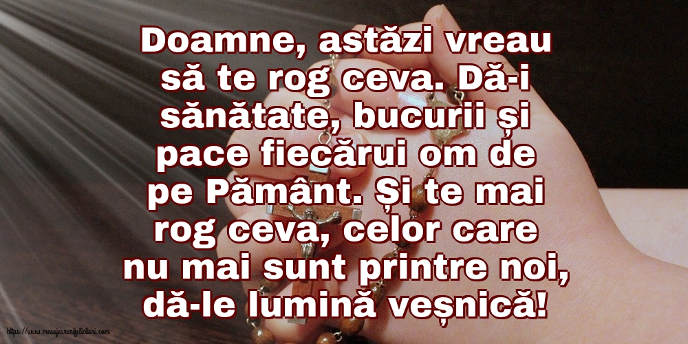 Religioase Doamne, astăzi vreau să te rog ceva.