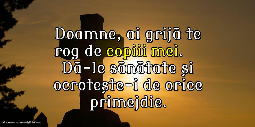 Religioase Doamne, ai grijă te rog de copiii mei.