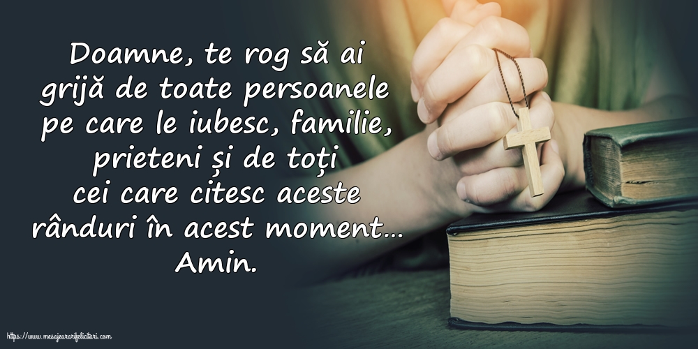 Religioase Doamne, te rog să ai grijă de toate persoanele pe care le iubesc.
