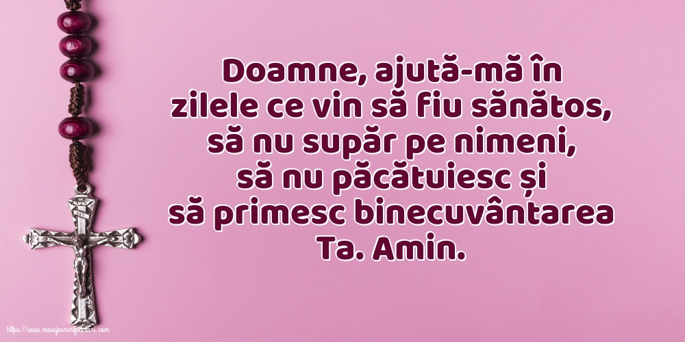 Religioase Doamne, ajută-mă în zilele ce vin să fiu sănătos