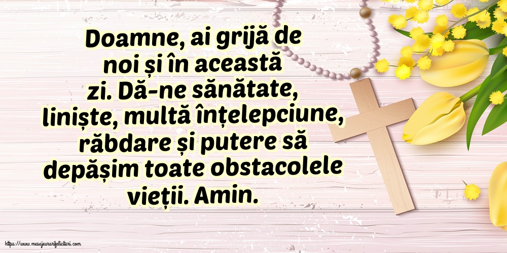 Doamne, ai grijă de noi și în această zi!