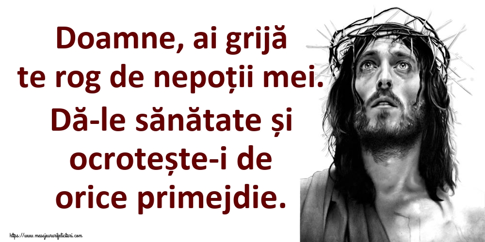 Imagini religioase - Doamne, ai grijă te rog de nepoții mei. Dă-le sănătate și ocrotește-i de orice primejdie. - mesajeurarifelicitari.com