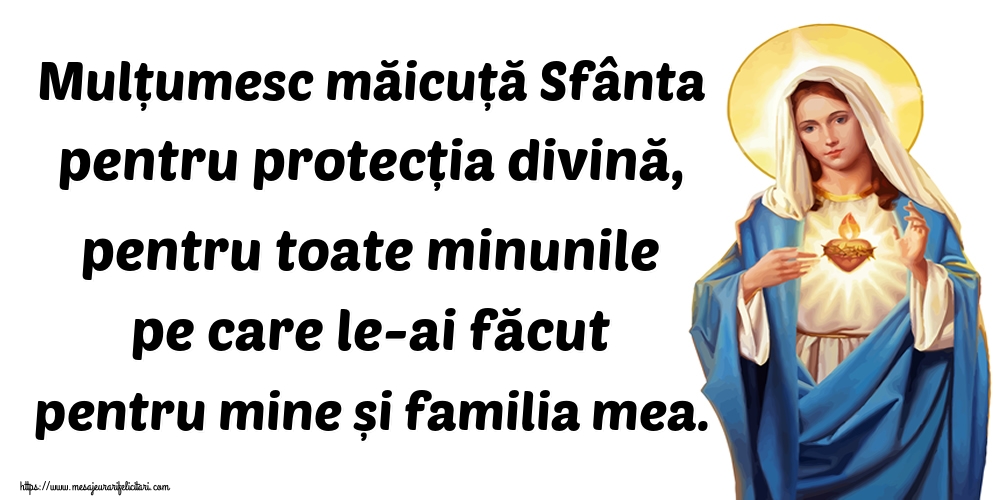 Imagini religioase - Mulțumesc măicuță Sfânta pentru protecția divină, pentru toate minunile pe care le-ai făcut pentru mine și familia mea. - mesajeurarifelicitari.com