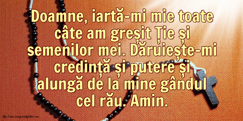 Religioase Doamne, iartă-mi mie toate câte am greșit Ție și semenilor mei