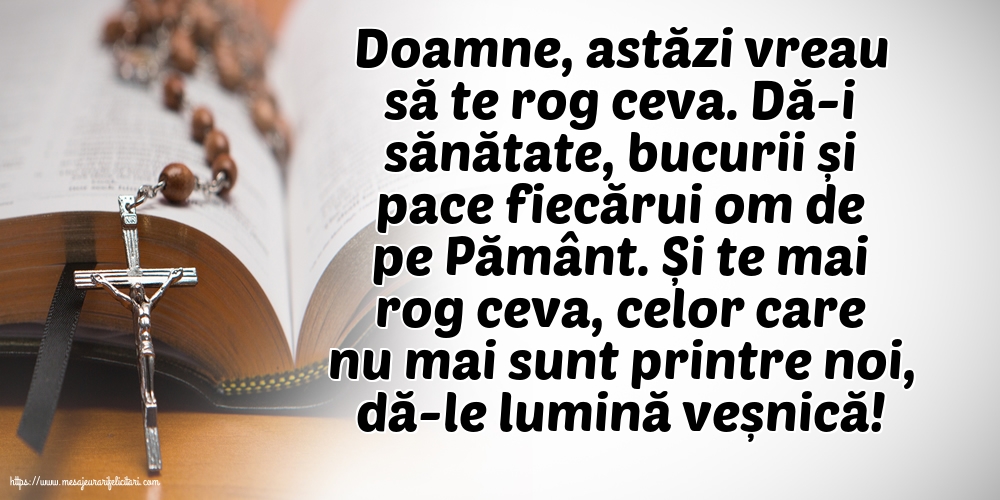 Religioase Doamne, astăzi vreau să te rog ceva.
