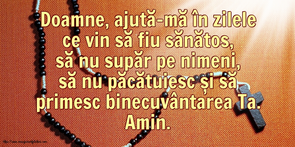 Religioase Doamne, ajută-mă în zilele ce vin să fiu sănătos