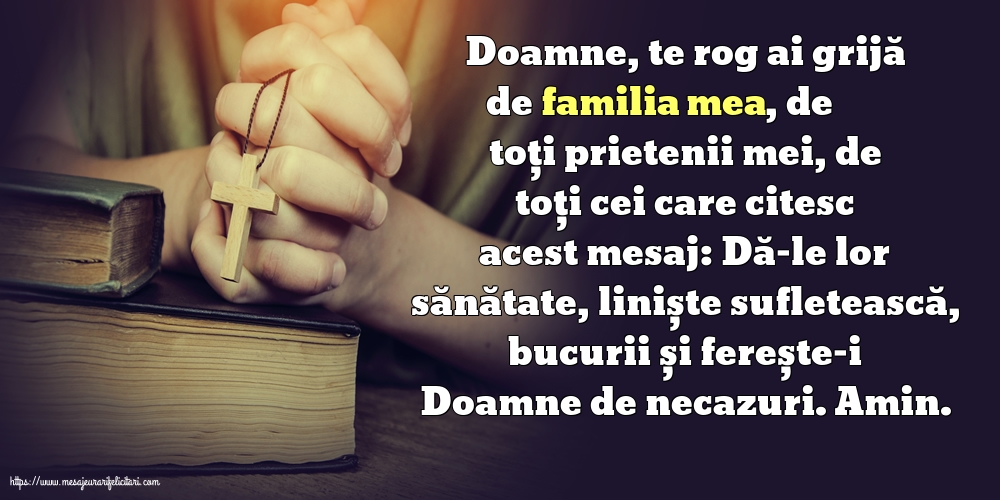Religioase Doamne, te rog ai grijă de familia mea, de toți prietenii mei, de toți cei care citesc acest mesaj