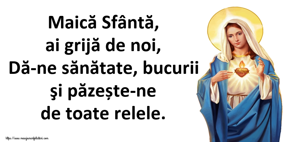 Imagini religioase - Maică Sfântă, ai grijă de noi, Dă-ne sănătate, bucurii şi păzește-ne de toate relele. - mesajeurarifelicitari.com