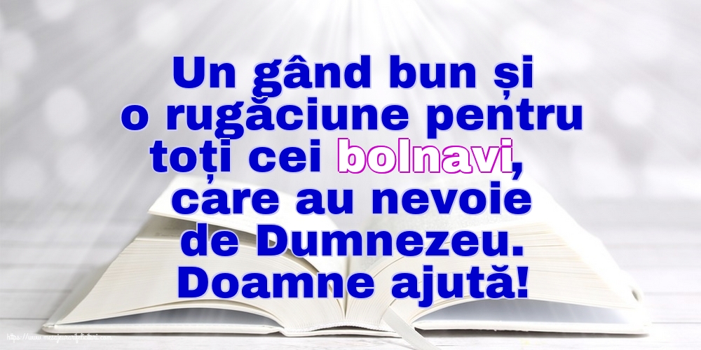 Religioase Doamne ajută! Rugăciune pentru cei bolnavi