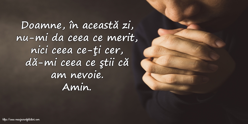 Religioase Amin. Doamne, dă-mi ceea ce ştii că am nevoie