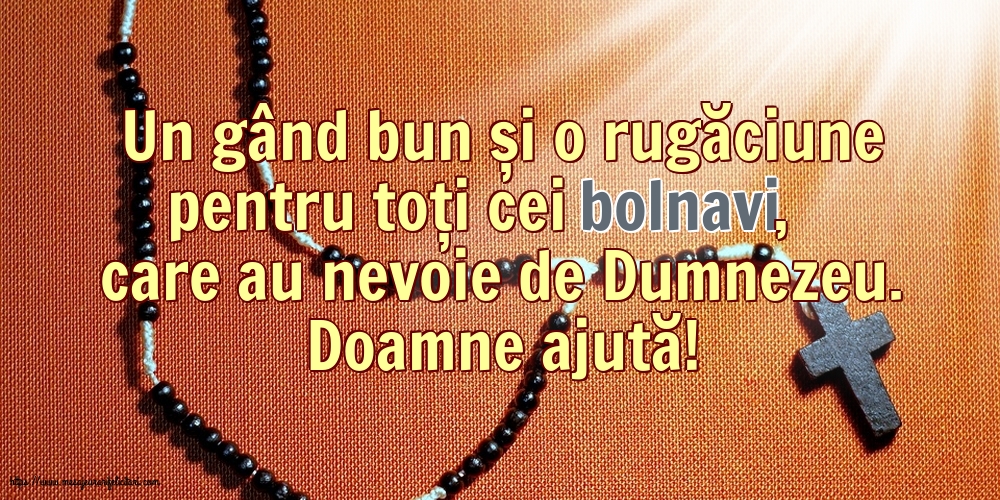 Religioase Doamne ajută! Rugăciune pentru cei bolnavi
