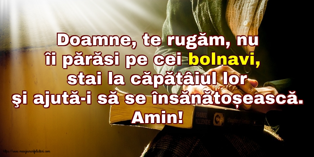Religioase Amin! Doamne, te rugăm, nu îi părăsi pe cei bolnavi
