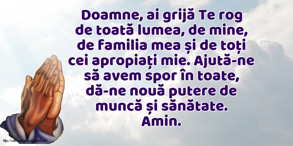 Religioase Ajută-ne să avem spor în toate, dă-ne nouă putere de muncă și sănătate.