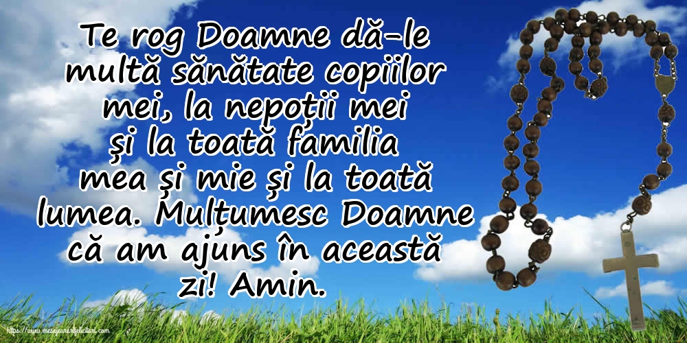 Religioase Mulțumesc Doamne că am ajuns în această zi! Amin.