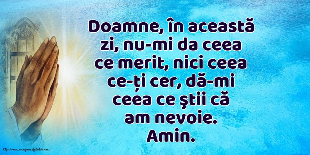 Religioase Amin. Doamne, dă-mi ceea ce ştii că am nevoie