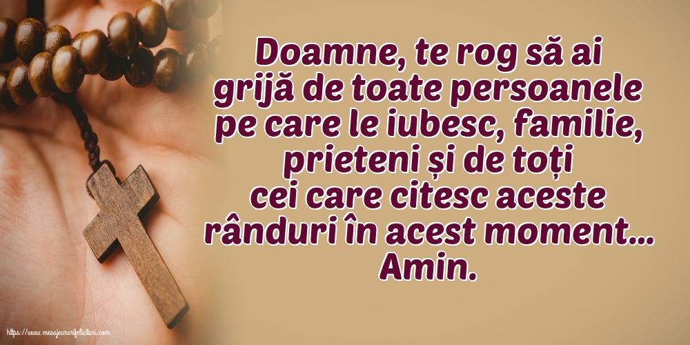 Religioase Doamne, te rog să ai grijă de toate persoanele pe care le iubesc.