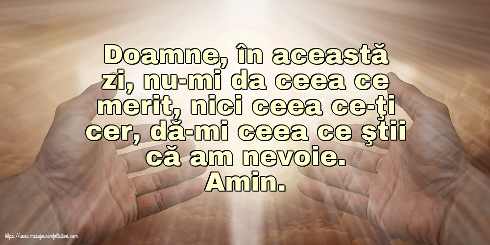 Religioase Amin. Doamne, dă-mi ceea ce ştii că am nevoie