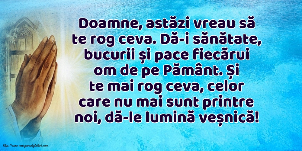 Religioase Doamne, astăzi vreau să te rog ceva.